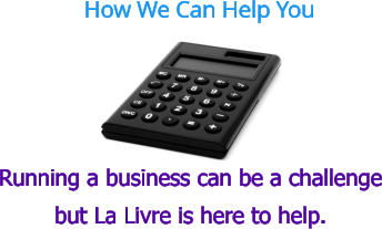 How We Can Help You Running a business can be a challenge but La Livre is here to help.